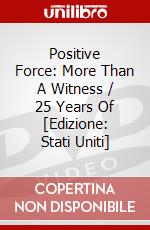 Positive Force: More Than A Witness / 25 Years Of [Edizione: Stati Uniti] dvd