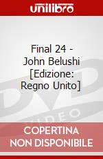 Final 24 - John Belushi [Edizione: Regno Unito] dvd