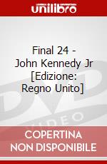 Final 24 - John Kennedy Jr [Edizione: Regno Unito] dvd