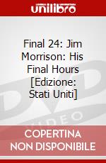 Final 24: Jim Morrison: His Final Hours [Edizione: Stati Uniti] dvd