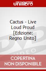 Cactus - Live Loud Proud [Edizione: Regno Unito] dvd