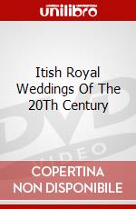 Itish Royal Weddings Of The 20Th Century dvd