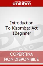 Introduction To Kizomba: Act 1Beginner dvd