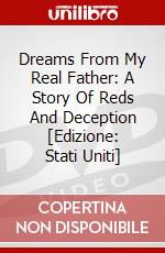 Dreams From My Real Father: A Story Of Reds And Deception [Edizione: Stati Uniti] dvd