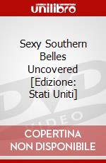 Sexy Southern Belles Uncovered [Edizione: Stati Uniti] dvd