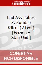 Bad Ass Babes 3: Zombie Killers (2 Dvd) [Edizione: Stati Uniti] dvd