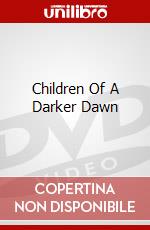 Children Of A Darker Dawn dvd
