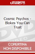 Cosmic Psychos - Blokes You Can Trust dvd