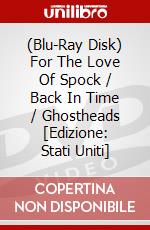 (Blu-Ray Disk) For The Love Of Spock / Back In Time / Ghostheads [Edizione: Stati Uniti] brd