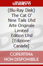 (Blu-Ray Disk) The Cat O' Nine Tails Uhd Arte Originale Limited Edition Uhd [Edizione: Canada] brd