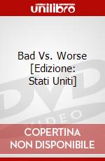 Bad Vs. Worse [Edizione: Stati Uniti] dvd
