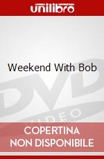Weekend With Bob dvd