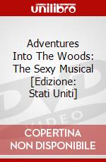 Adventures Into The Woods: The Sexy Musical [Edizione: Stati Uniti] dvd