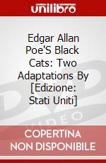 Edgar Allan Poe'S Black Cats: Two Adaptations By [Edizione: Stati Uniti] film in dvd