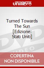 Turned Towards The Sun [Edizione: Stati Uniti] dvd