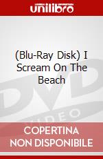 (Blu-Ray Disk) I Scream On The Beach brd