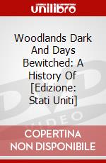 Woodlands Dark And Days Bewitched: A History Of [Edizione: Stati Uniti] dvd