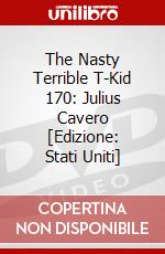 The Nasty Terrible T-Kid 170: Julius Cavero [Edizione: Stati Uniti] dvd