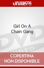 Girl On A Chain Gang dvd