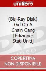 (Blu-Ray Disk) Girl On A Chain Gang [Edizione: Stati Uniti] film in dvd