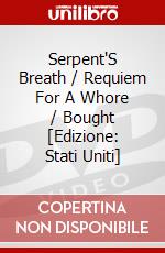 Serpent'S Breath / Requiem For A Whore / Bought [Edizione: Stati Uniti] dvd