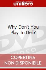 Why Don't You Play In Hell? dvd