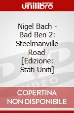 Nigel Bach - Bad Ben 2: Steelmanville Road [Edizione: Stati Uniti] dvd