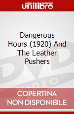 Dangerous Hours (1920) And The Leather Pushers dvd