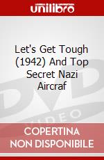 Let's Get Tough (1942) And Top Secret Nazi Aircraf dvd
