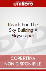 Reach For The Sky Building A Skyscraper dvd