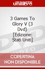 3 Games To Glory V (3 Dvd) [Edizione: Stati Uniti] dvd