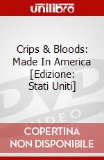 Crips & Bloods: Made In America [Edizione: Stati Uniti] dvd