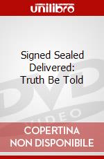 Signed Sealed Delivered: Truth Be Told dvd
