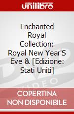 Enchanted Royal Collection: Royal New Year'S Eve & [Edizione: Stati Uniti] dvd