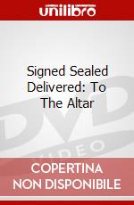 Signed Sealed Delivered: To The Altar dvd