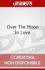 Over The Moon In Love dvd