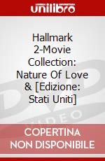 Hallmark 2-Movie Collection: Nature Of Love & [Edizione: Stati Uniti] dvd