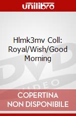 Hlmk3mv Coll: Royal/Wish/Good Morning dvd
