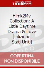 Hlmk2Mv Collection: A Little Daytime Drama & Love [Edizione: Stati Uniti] film in dvd