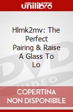 Hlmk2mv: The Perfect Pairing & Raise A Glass To Lo dvd