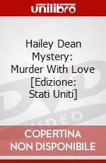 Hailey Dean Mystery: Murder With Love [Edizione: Stati Uniti] film in dvd