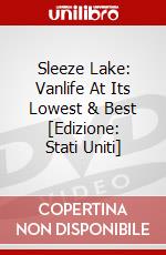 Sleeze Lake: Vanlife At Its Lowest & Best [Edizione: Stati Uniti] dvd