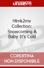 Hlmk2mv Collection: Snowcoming & Baby It's Cold dvd