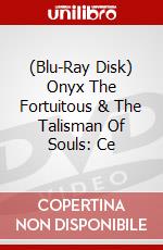 (Blu-Ray Disk) Onyx The Fortuitous & The Talisman Of Souls: Ce brd
