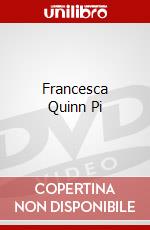 Francesca Quinn Pi dvd
