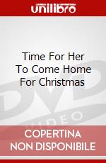Time For Her To Come Home For Christmas dvd