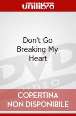 Don't Go Breaking My Heart dvd