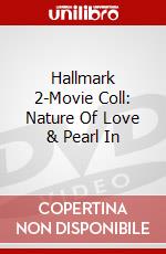 Hallmark 2-Movie Coll: Nature Of Love & Pearl In dvd