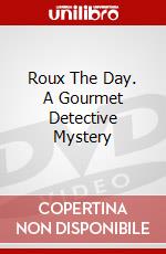 Roux The Day. A Gourmet Detective Mystery dvd