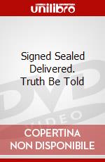 Signed Sealed Delivered. Truth Be Told dvd